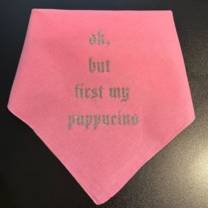 Ok, but first my puppucino bandana